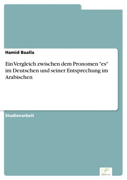 Ein Vergleich zwischen dem Pronomen "es" im Deutschen und seiner Entsprechung im Arabischen