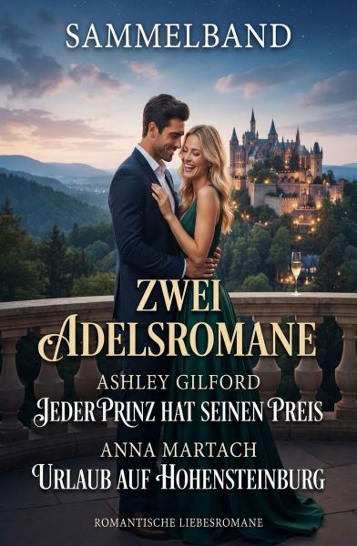 Zwei Adelsromane: Jeder Prinz hat seinen Preis / Urlaub auf Hohensteinburg