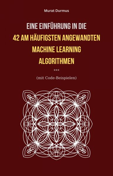 Eine Einführung in die 42 am häufigsten angewandten Machine Learning Algorithmen (mit Code-Beispiele