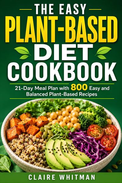 The Easy Plant-Based Diet Cookbook