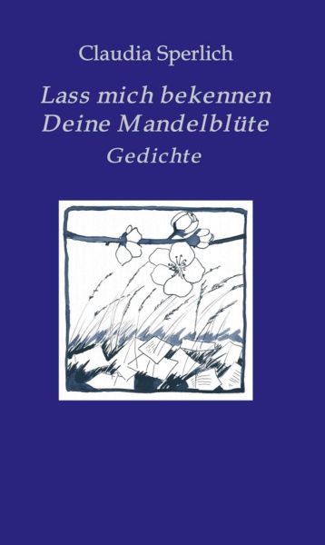 Lass mich bekennen Deine Mandelblüte