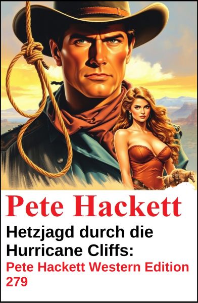 Hetzjagd durch die Hurricane Cliffs: Pete Hackett Western Edition 279