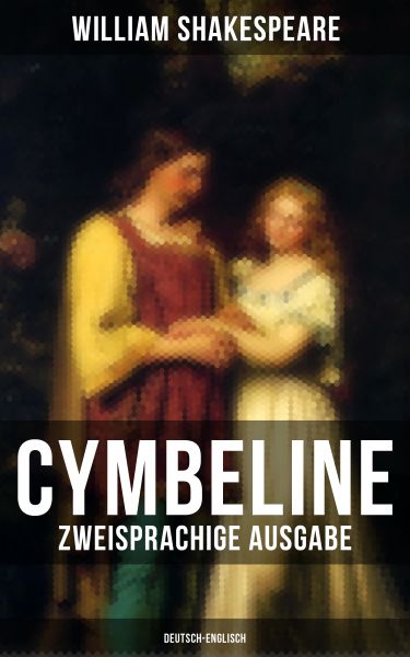 Cymbeline (Zweisprachige Ausgabe: Deutsch-Englisch)