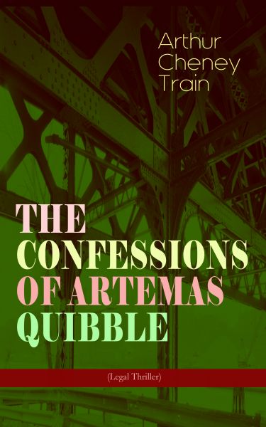 THE CONFESSIONS OF ARTEMAS QUIBBLE (Legal Thriller)