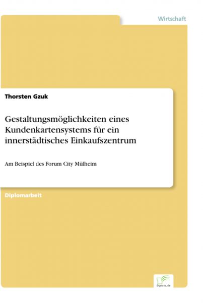 Gestaltungsmöglichkeiten eines Kundenkartensystems für ein innerstädtisches Einkaufszentrum