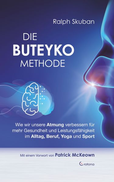 Die Buteyko-Methode: Wie wir unsere Atmung verbessern für mehr Gesundheit und Leistungsfähigkeit im