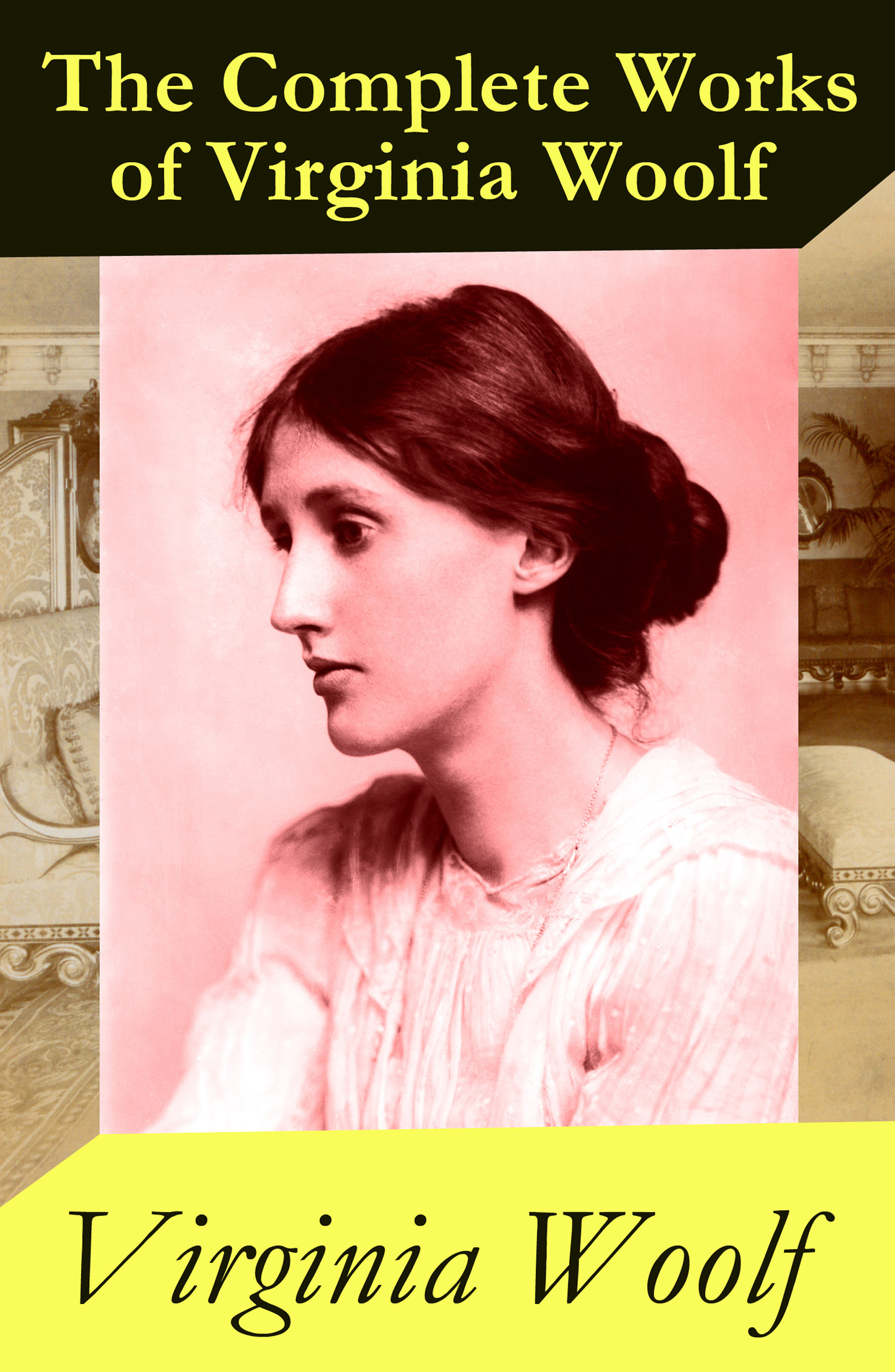The (almost) Complete Works of Virginia Woolf (Virginia Woolf eartnow)