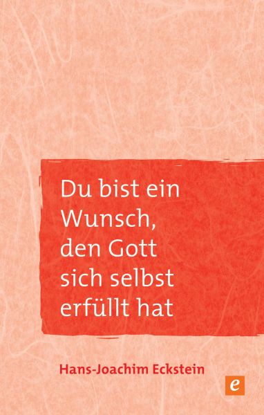 Du bist ein Wunsch, den Gott sich selbst erfüllt hat