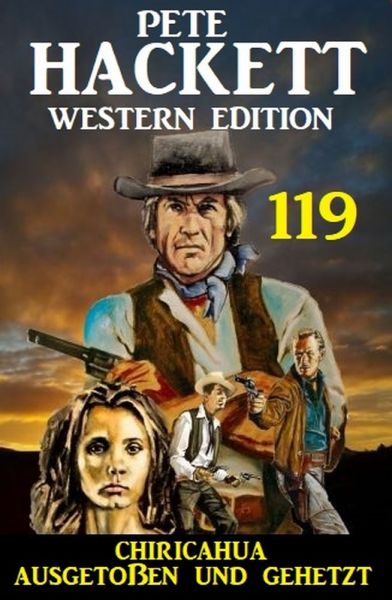 Chiricahua - Ausgestoßen und gehetzt: Pete Hackett Western Edition 119