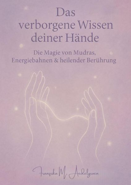 Das verborgene Wissen deiner Hände