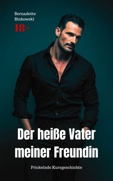 Der heiße Vater meiner Freundin