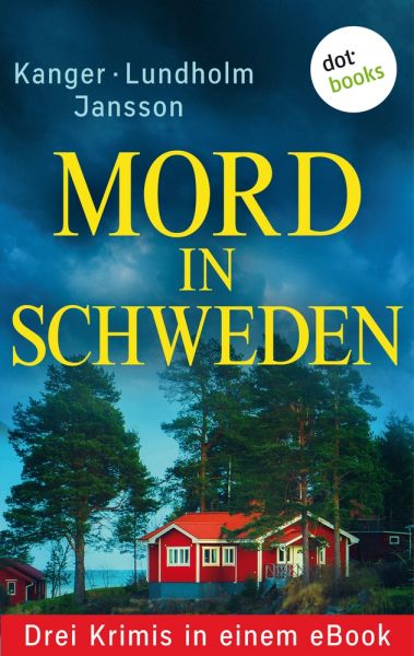 Mord in Schweden: Drei Krimis in einem eBook