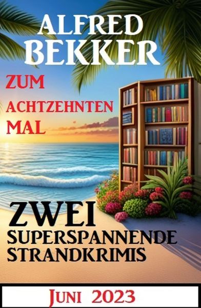 Zum achtzehnten Mal zwei superspannende Strandkrimis Juni 2023