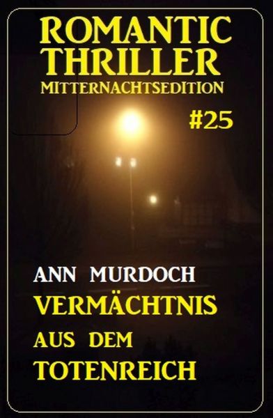 Vermächtnis aus dem Totenreich: Romantic Thriller Mitternachtsedition 25