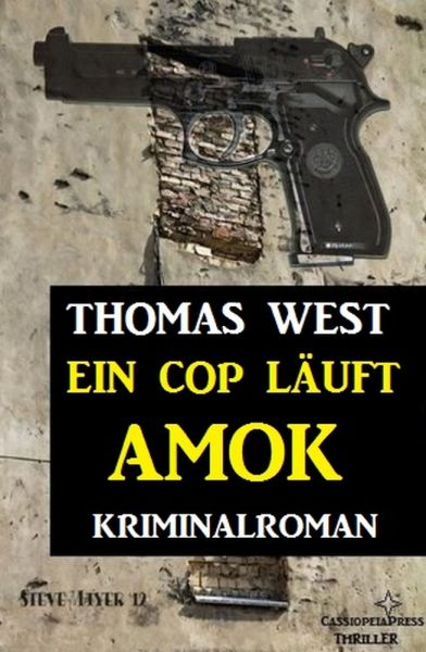 Ein Cop läuft Amok: Kriminalroman