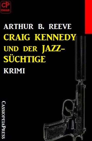 Craig Kennedy und der Jazz-Süchtige: Krimi