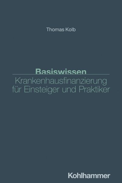 Basiswissen Krankenhausfinanzierung für Einsteiger und Praktiker