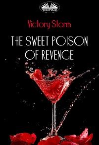 The Sweet Poison Of Revenge