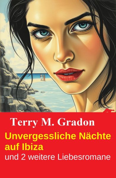 Unvergessliche Nächte auf Ibiza und 2 weitere Liebesromane