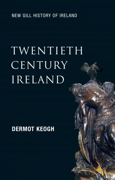 Twentieth-Century Ireland (New Gill History of Ireland 6)