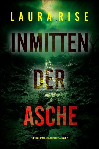 Inmitten der Asche (Ein Tori-Spark-FBI-Thriller – Band 3)
