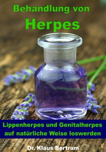 Behandlung von Herpes - Lippenherpes und Genitalherpes auf natürliche Weise loswerden
