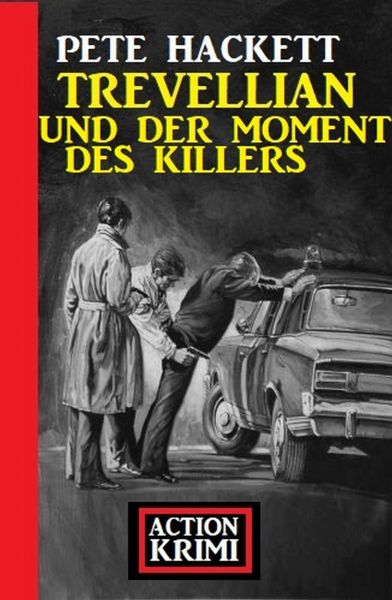 Trevellian und der Moment des Killers: Action Krimi