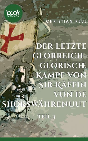 Der letzte glorreich-glorische Kampf von Sir Käffin van de Shokswährenuut