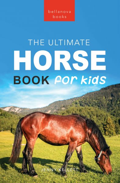 Horse Books The Ultimate Horse Book for Kids