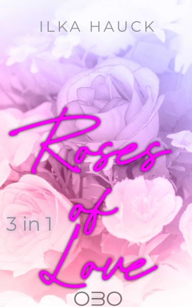 Roses of Love: Band 1 bis 4 der romantischen Young Adult Serie im Bundle!