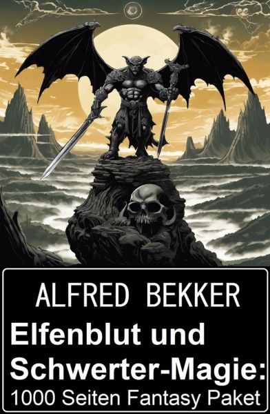 Elfenblut und Schwerter-Magie: 1000 Seiten Fantasy Paket