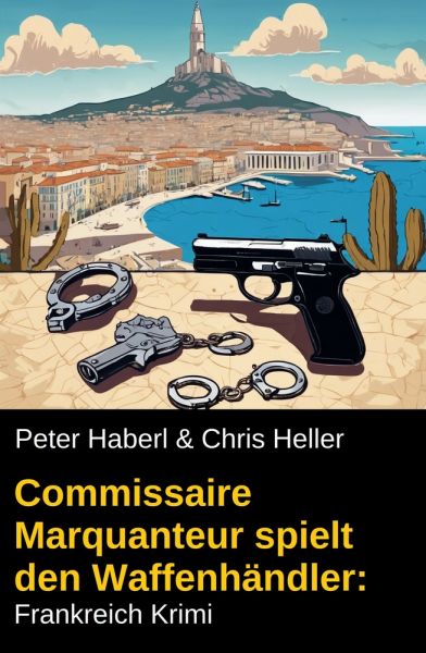 Commissaire Marquanteur spielt den Waffenhändler: Frankreich Krimi