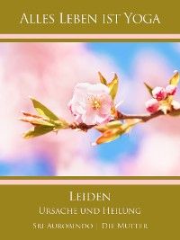 Leiden - Ursache und Heilung
