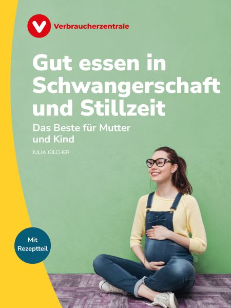 Gut essen in Schwangerschaft und Stillzeit