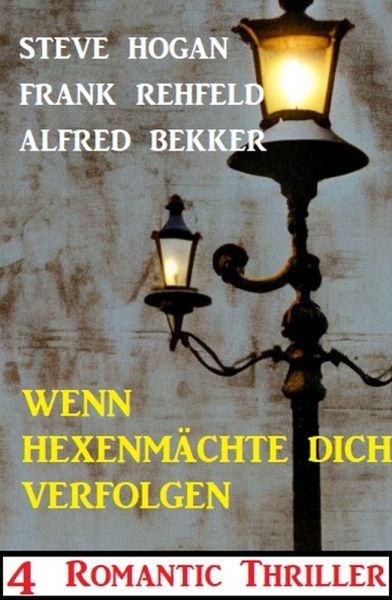 Wenn Hexenmächte dich verfolgen: 4 Romantic Thriller