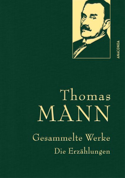 Thomas Mann, Gesammelte Werke: Die Erzählungen (mit Der Tod in Venedig, Mario und der Zauberer u.a.