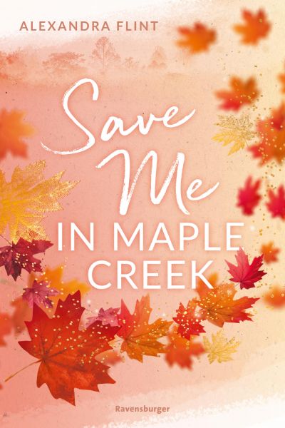 Maple-Creek-Reihe, Band 2: Save Me in Maple Creek (SPIEGEL Bestseller, die langersehnte Fortsetzung