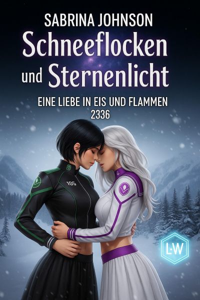 Schneeflocken und Sternenlicht - Eine Liebe in Eis und Flammen - Eine Liebesgeschichte unter den Alp