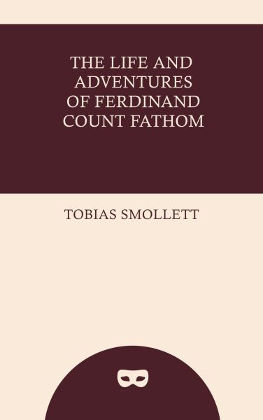 The Life and Adventures of Ferdinand Count Fathom