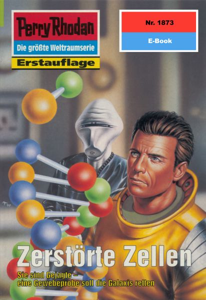 Perry Rhodan 1873: Zerstörte Zellen