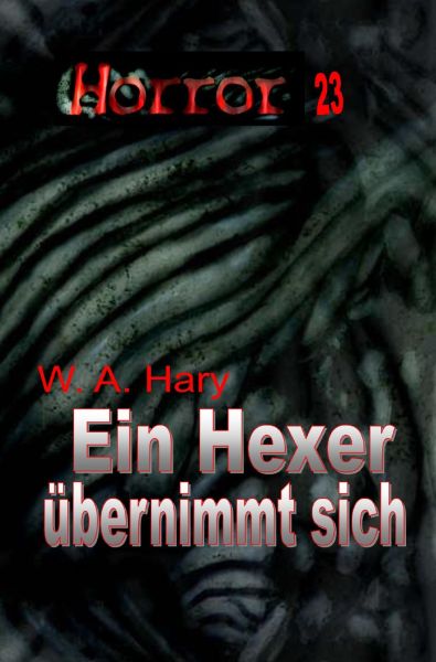 HORROR 023 Buchausgabe: Ein Hexer übernimmt sich