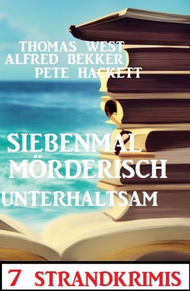 Siebenmal mörderisch unterhaltsam: 7 Strandkrimis