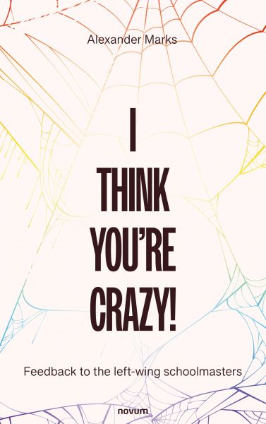 I think you're crazy!