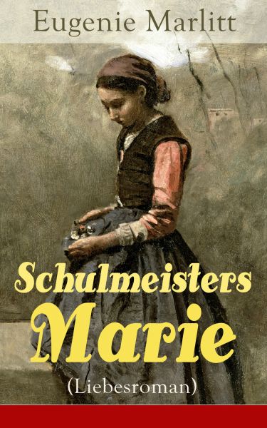 Schulmeisters Marie (Liebesroman)