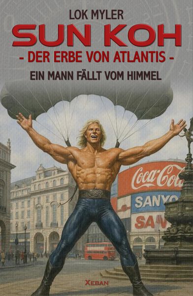 Sun Koh – Der Erbe von Atlantis: Ein Mann fällt vom Himmel