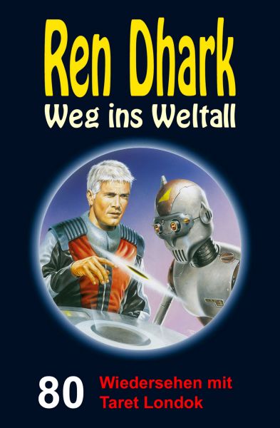 Ren Dhark – Weg ins Weltall 80: Wiedersehen mit Taret Londok