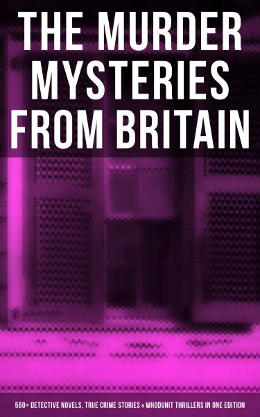 THE MURDER MYSTERIES FROM BRITAIN - 560+ Detective Novels, True Crime Stories & Whodunit Thrillers i