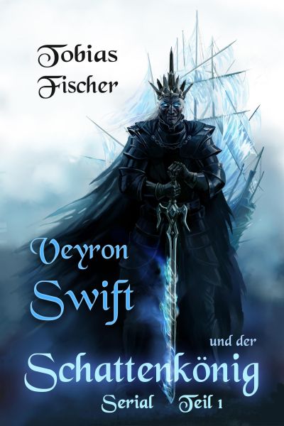 Veyron Swift und der Schattenkönig: Serial Teil 1