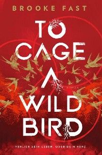 To Cage a Wild Bird