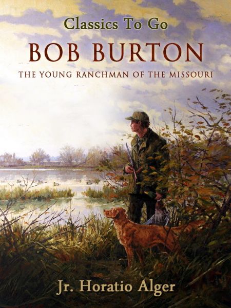 Bob Burton The Young Ranchman of the Missouri